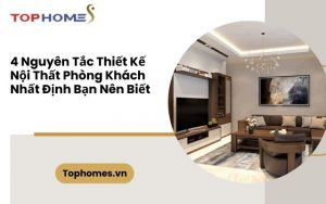4 Nguyên Tắc Thiết Kế Nội Thất Phòng Khách Nhất Định Bạn Cần Biết